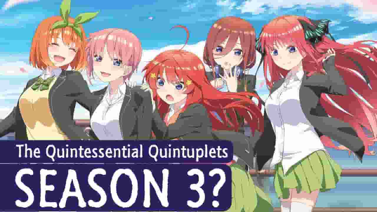 The Quintessential Quintuplets Season 3 Release Date Cast Storyline