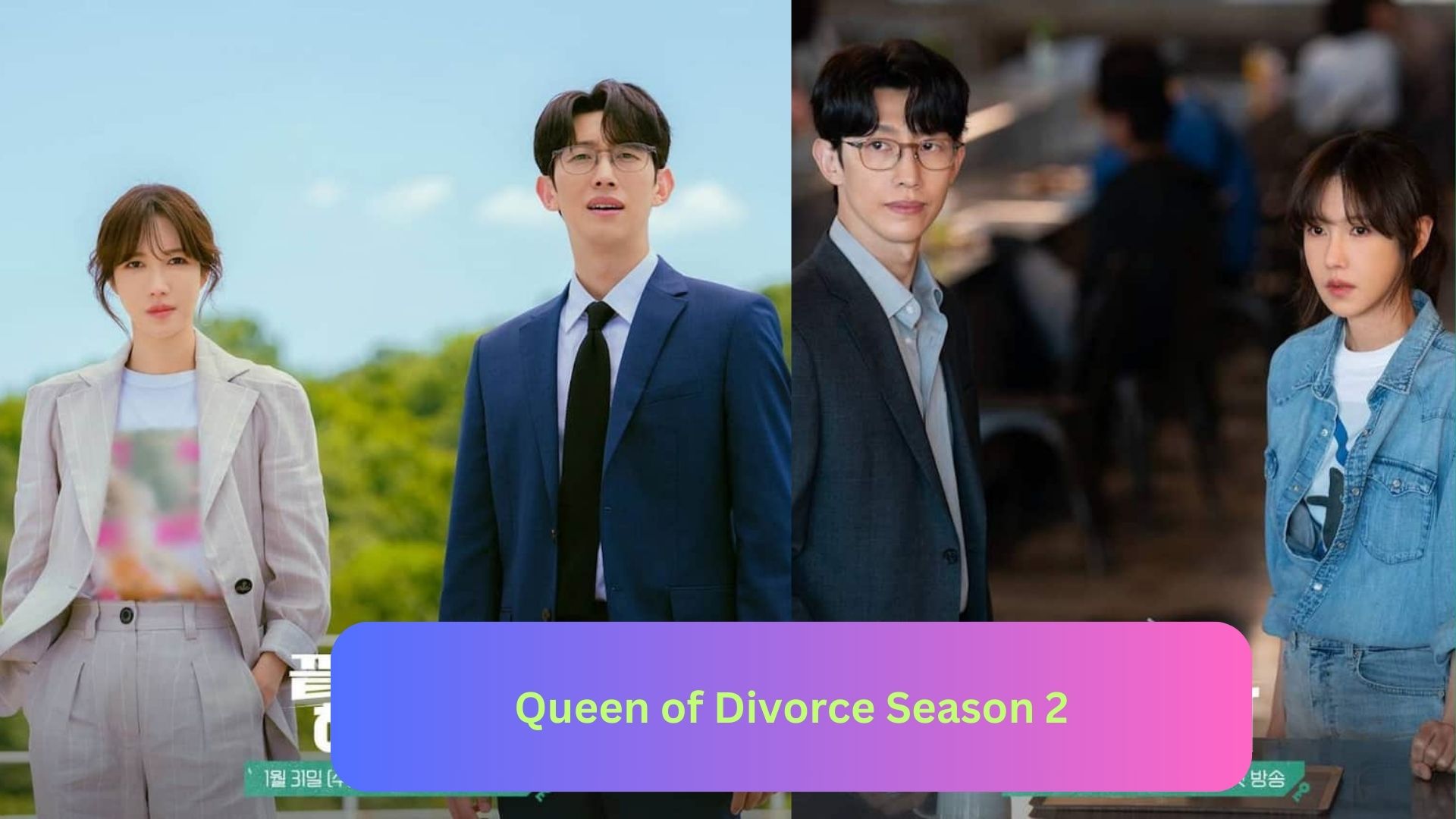 Queen of Divorce Season 2 Release Date, Cast, Storyline, Trailer